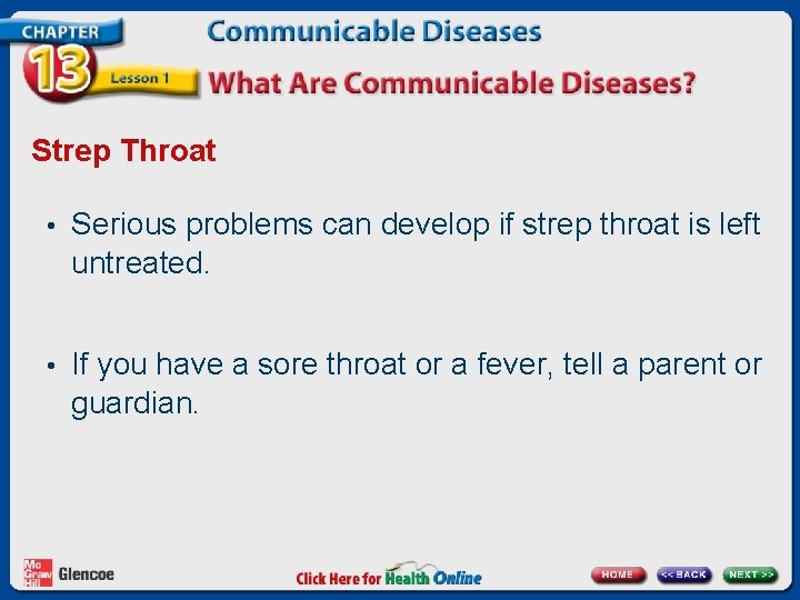 Strep Throat • Serious problems can develop if strep throat is left untreated. •