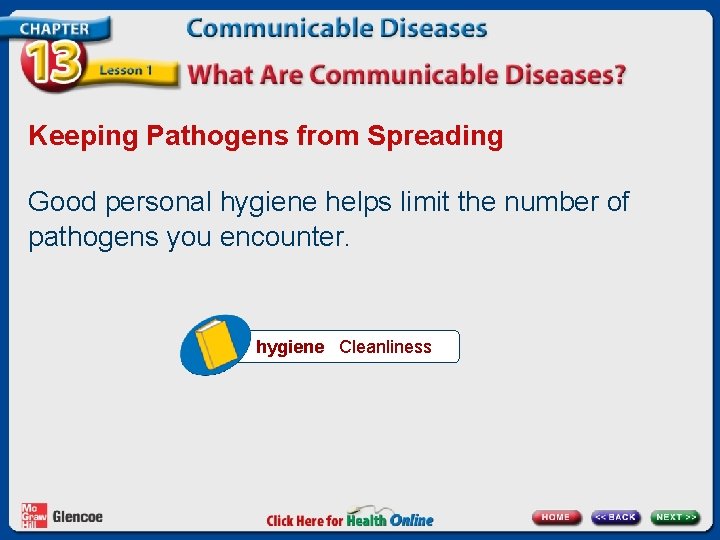 Keeping Pathogens from Spreading Good personal hygiene helps limit the number of pathogens you