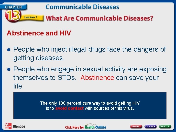 Abstinence and HIV People who inject illegal drugs face the dangers of getting diseases.