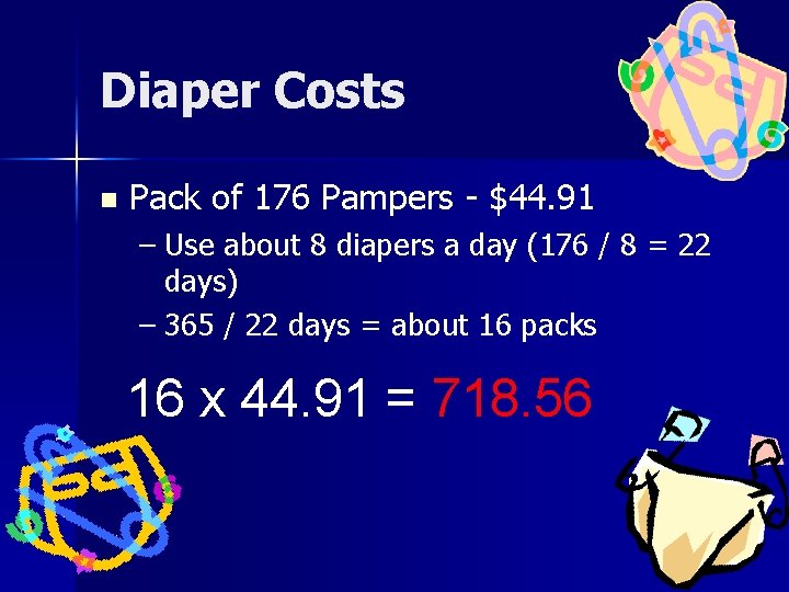 Diaper Costs n Pack of 176 Pampers - $44. 91 – Use about 8