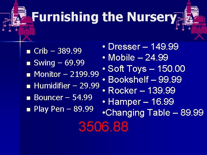 Furnishing the Nursery n n n • Dresser – 149. 99 Crib – 389.