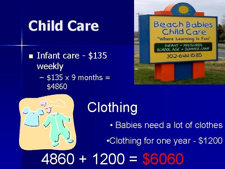 Child Care n Infant care - $135 weekly – $135 x 9 months =
