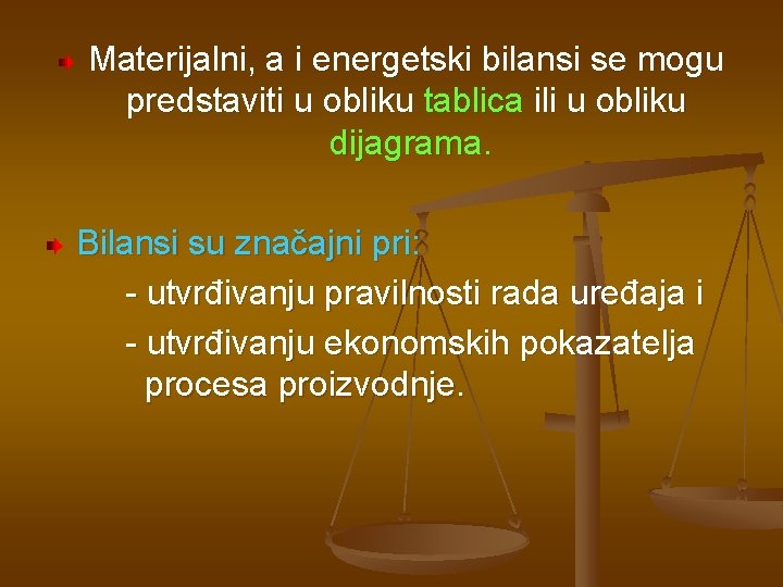 Materijalni, a i energetski bilansi se mogu predstaviti u obliku tablica ili u obliku