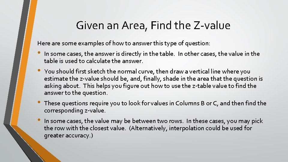 Given an Area, Find the Z-value Here are some examples of how to answer