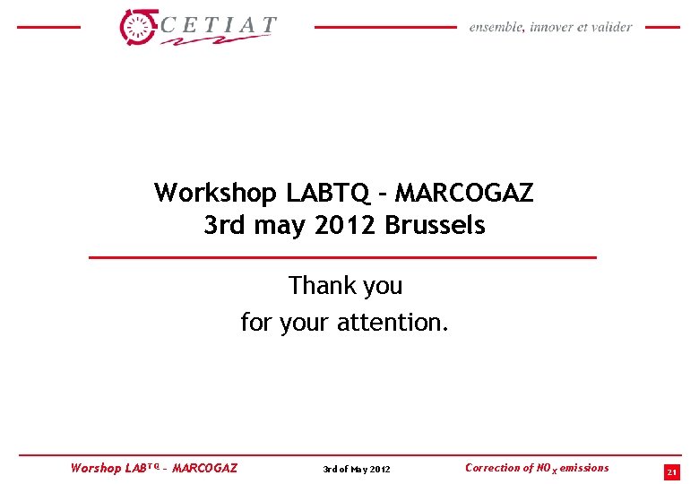 Workshop LABTQ - MARCOGAZ 3 rd may 2012 Brussels Thank you for your attention.