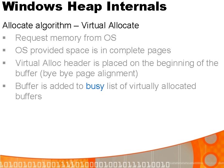 Windows Heap Internals Allocate algorithm – Virtual Allocate § Request memory from OS §