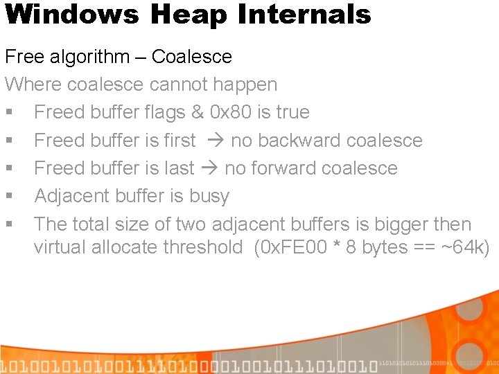 Windows Heap Internals Free algorithm – Coalesce Where coalesce cannot happen § Freed buffer