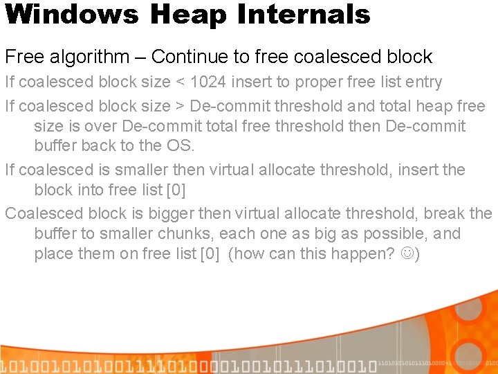 Windows Heap Internals Free algorithm – Continue to free coalesced block If coalesced block