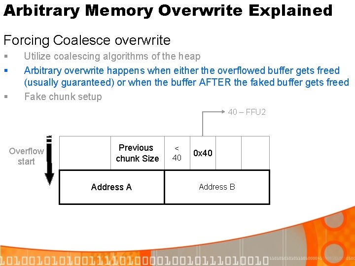 Arbitrary Memory Overwrite Explained Forcing Coalesce overwrite § § § Utilize coalescing algorithms of