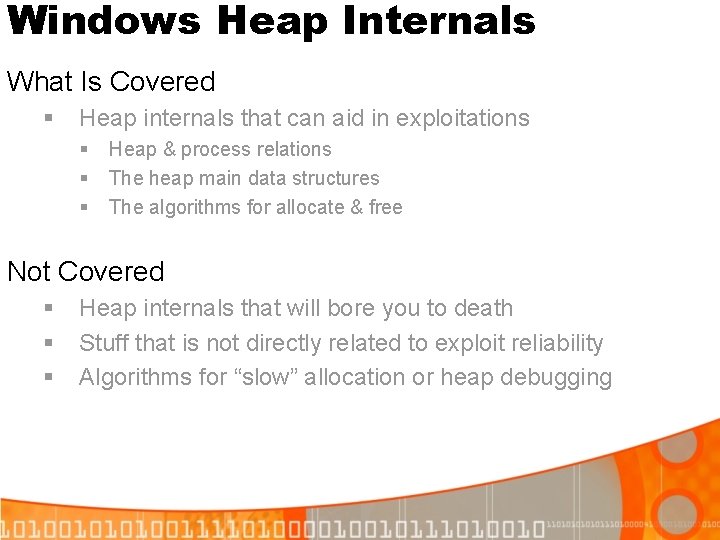 Windows Heap Internals What Is Covered § Heap internals that can aid in exploitations