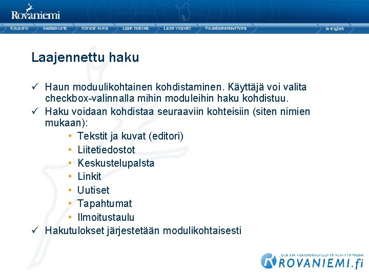 Laajennettu haku ü Haun moduulikohtainen kohdistaminen. Käyttäjä voi valita checkbox-valinnalla mihin moduleihin haku kohdistuu.