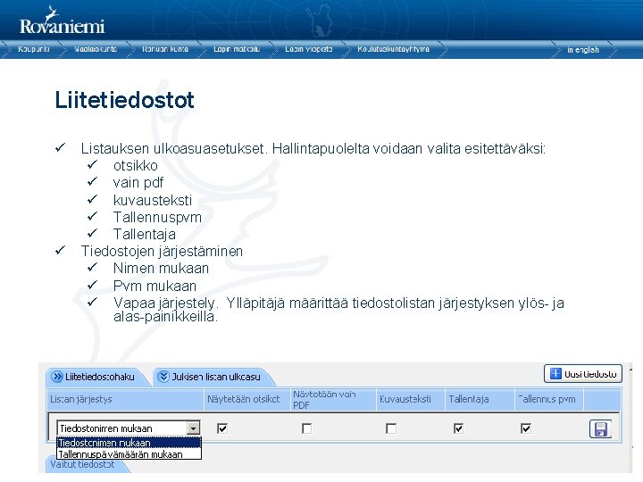 Liitetiedostot ü ü Listauksen ulkoasuasetukset. Hallintapuolelta voidaan valita esitettäväksi: ü otsikko ü vain pdf