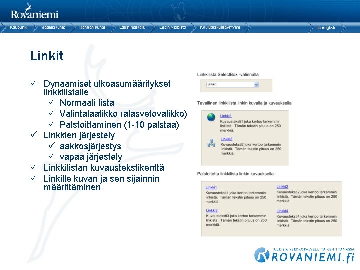 Linkit ü Dynaamiset ulkoasumääritykset linkkilistalle ü Normaali lista ü Valintalaatikko (alasvetovalikko) ü Palstoittaminen (1