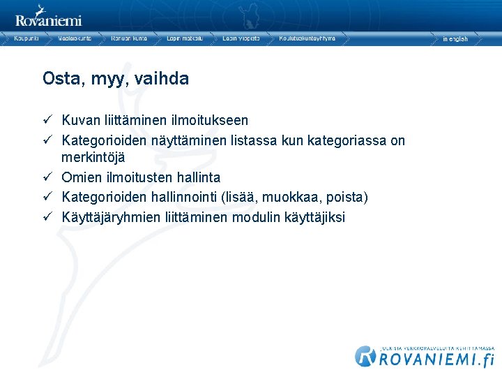 Osta, myy, vaihda ü Kuvan liittäminen ilmoitukseen ü Kategorioiden näyttäminen listassa kun kategoriassa on