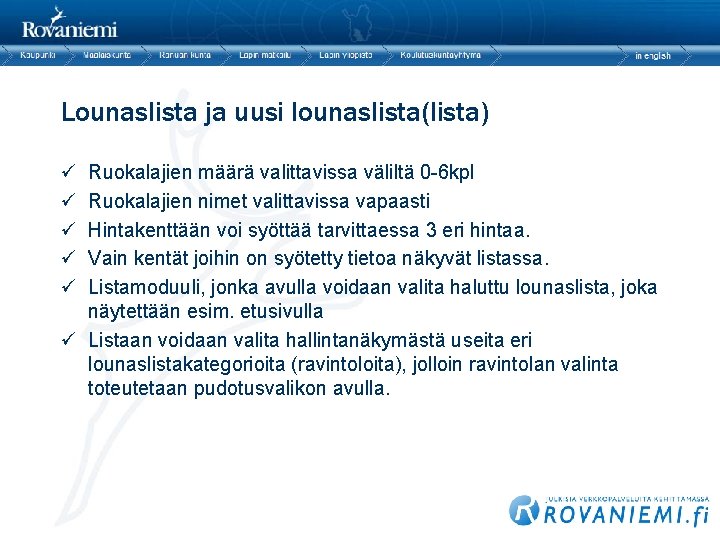 Lounaslista ja uusi lounaslista(lista) ü ü ü Ruokalajien määrä valittavissa väliltä 0 -6 kpl