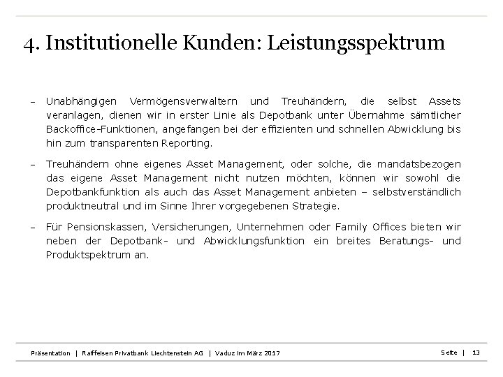 4. Institutionelle Kunden: Leistungsspektrum - Unabhängigen Vermögensverwaltern und Treuhändern, die selbst Assets veranlagen, dienen