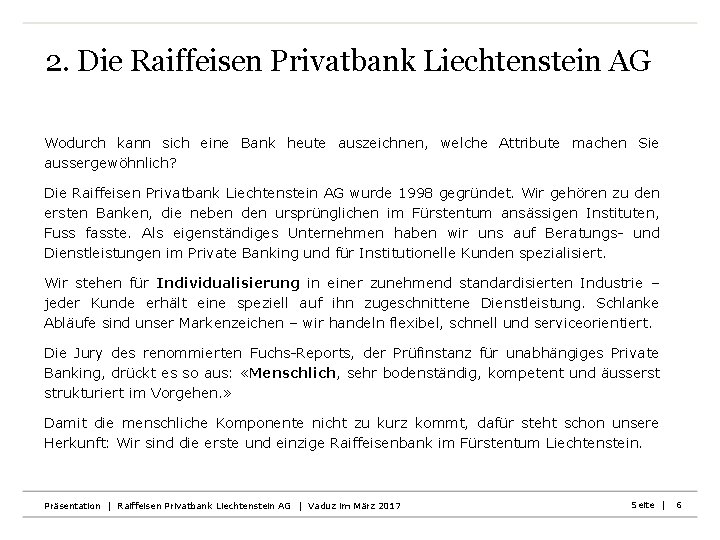 2. Die Raiffeisen Privatbank Liechtenstein AG Wodurch kann sich eine Bank heute auszeichnen, welche
