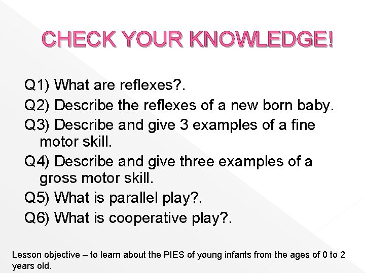 CHECK YOUR KNOWLEDGE! Q 1) What are reflexes? . Q 2) Describe the reflexes