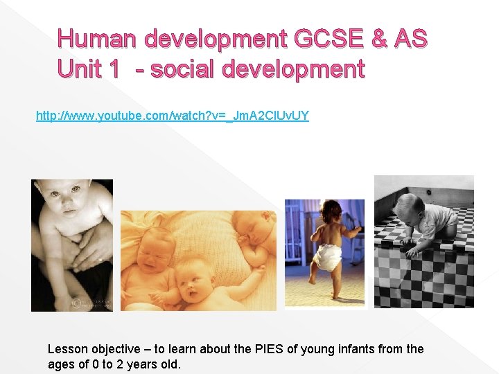 Human development GCSE & AS Unit 1 - social development http: //www. youtube. com/watch?