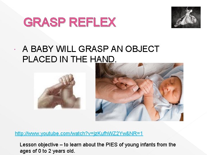 GRASP REFLEX A BABY WILL GRASP AN OBJECT PLACED IN THE HAND. http: //www.