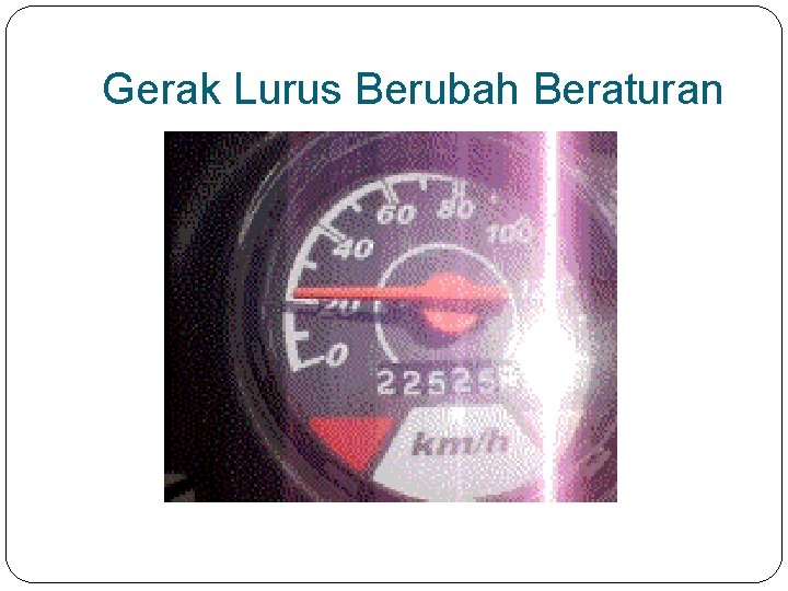 Gerak Lurus Berubah Beraturan 