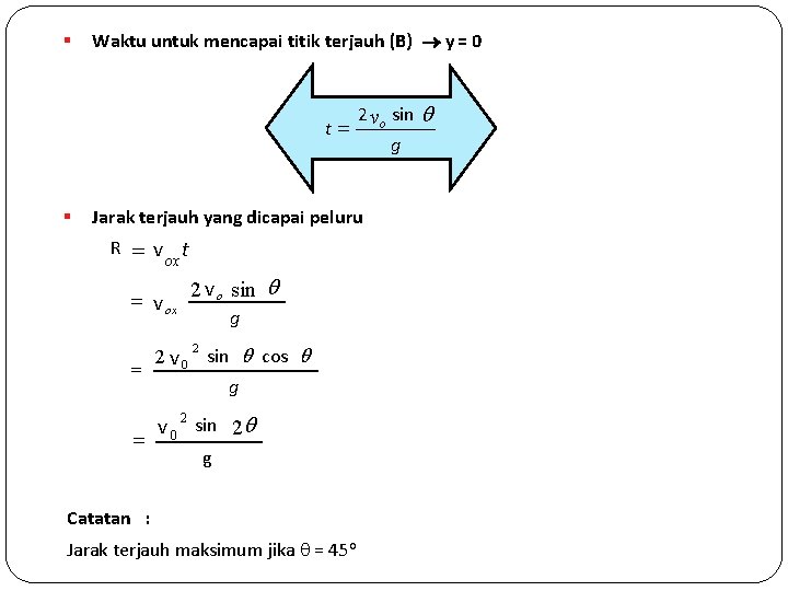 § Waktu untuk mencapai titik terjauh (B) y = 0 t= § 2 vo