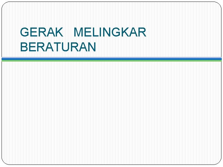 GERAK MELINGKAR BERATURAN 