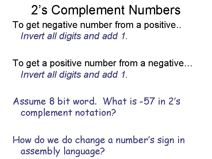 2’s Complement Numbers To get negative number from a positive. . Invert all digits