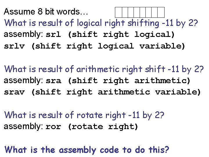 Assume 8 bit words… What is result of logical right shifting -11 by 2?
