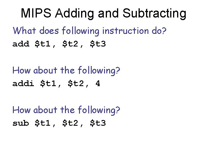 MIPS Adding and Subtracting What does following instruction do? add $t 1, $t 2,