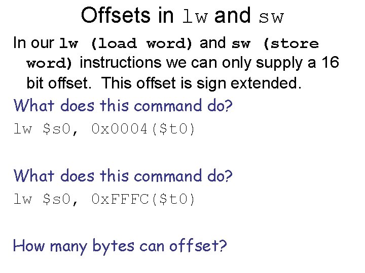 Offsets in lw and sw In our lw (load word) and sw (store word)
