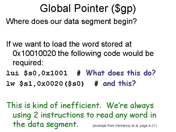 Global Pointer ($gp) Where does our data segment begin? If we want to load