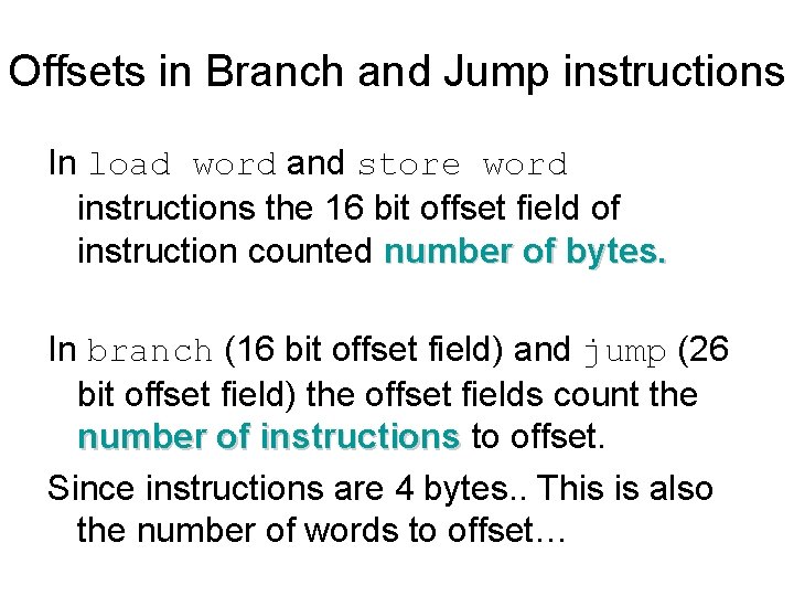 Offsets in Branch and Jump instructions In load word and store word instructions the