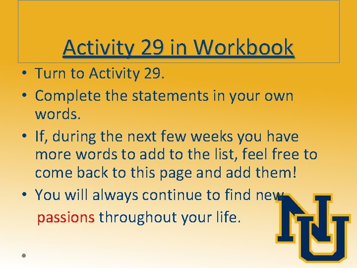 Activity 29 in Workbook • Turn to Activity 29. • Complete the statements in