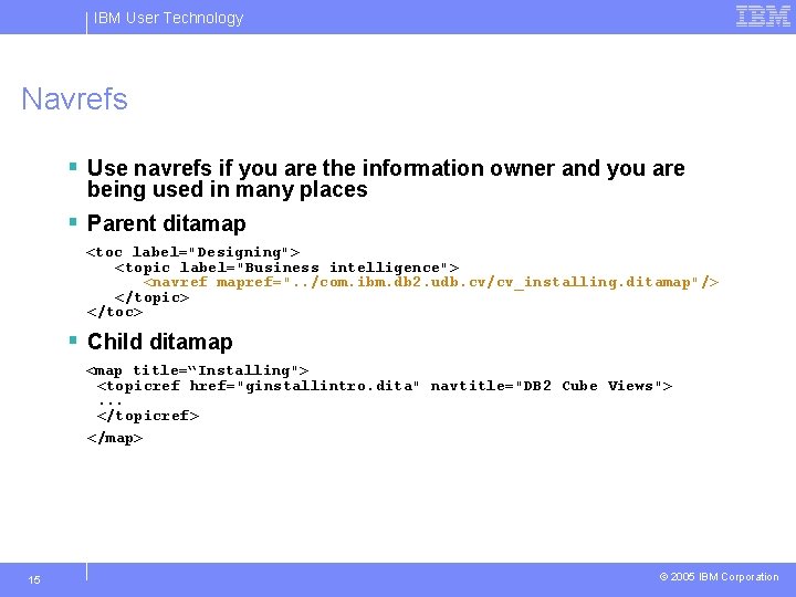 IBM User Technology Navrefs § Use navrefs if you are the information owner and