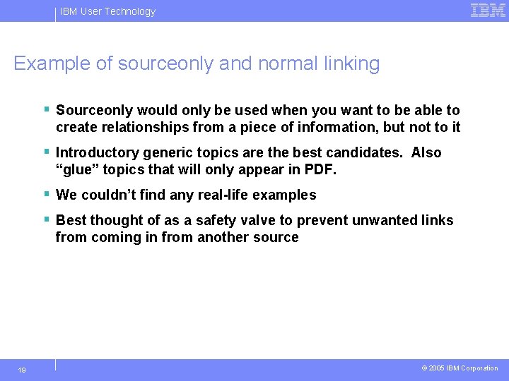 IBM User Technology Example of sourceonly and normal linking § Sourceonly would only be