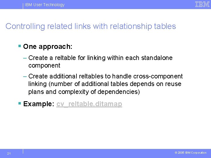 IBM User Technology Controlling related links with relationship tables § One approach: – Create