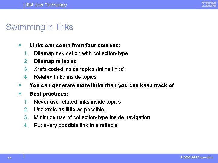 IBM User Technology Swimming in links § § § 22 Links can come from