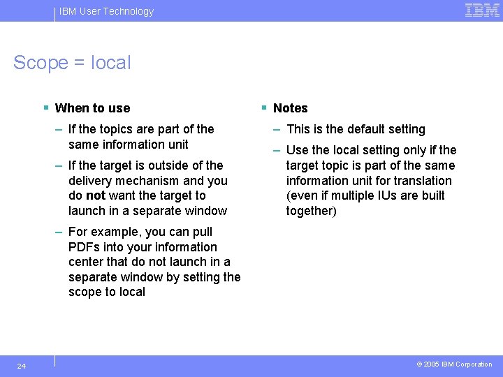 IBM User Technology Scope = local § When to use – If the topics