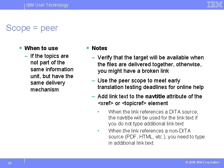 IBM User Technology Scope = peer § When to use – If the topics