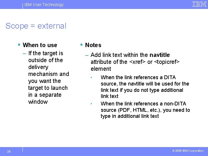 IBM User Technology Scope = external § When to use – If the target