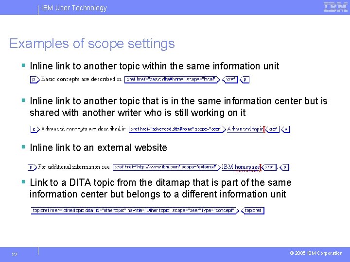 IBM User Technology Examples of scope settings § Inline link to another topic within