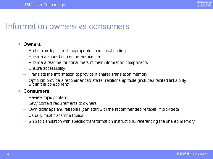 IBM User Technology Information owners vs consumers § Owners – – – Author raw