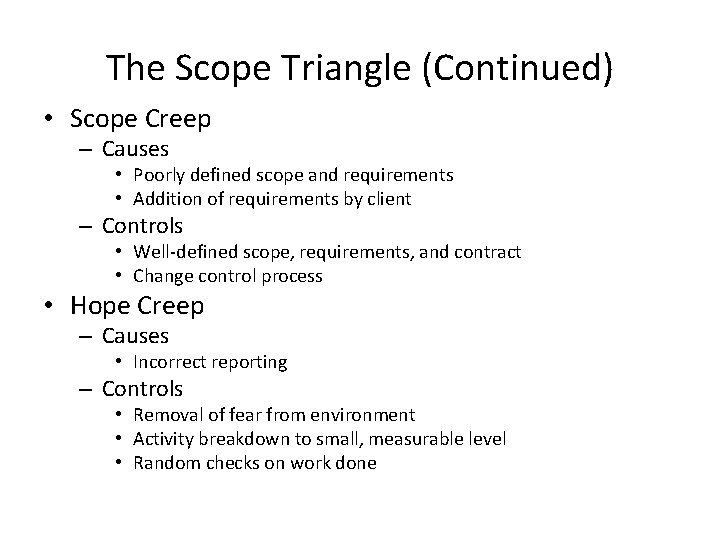 The Scope Triangle (Continued) • Scope Creep – Causes • Poorly defined scope and