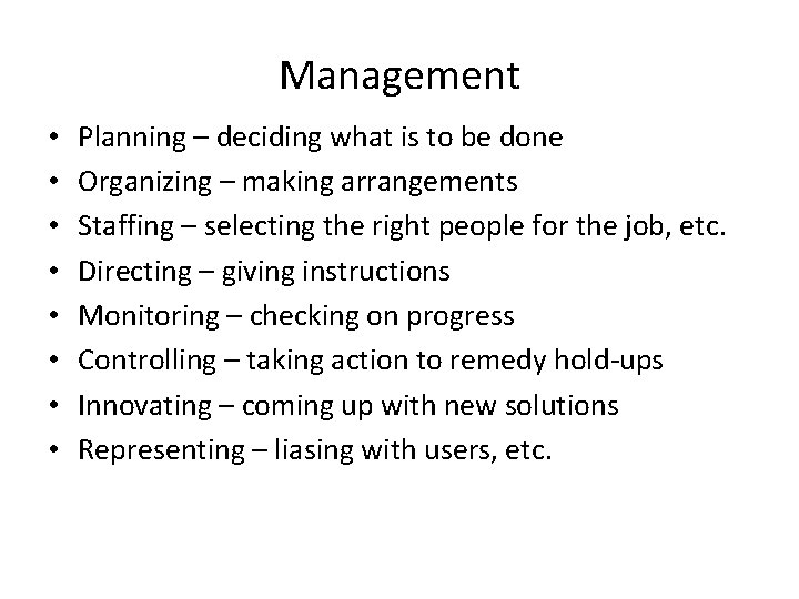 Management • • Planning – deciding what is to be done Organizing – making