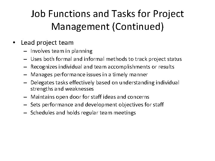 Job Functions and Tasks for Project Management (Continued) • Lead project team Involves team