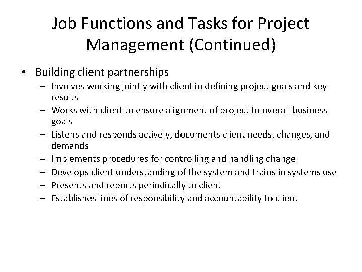 Job Functions and Tasks for Project Management (Continued) • Building client partnerships – Involves