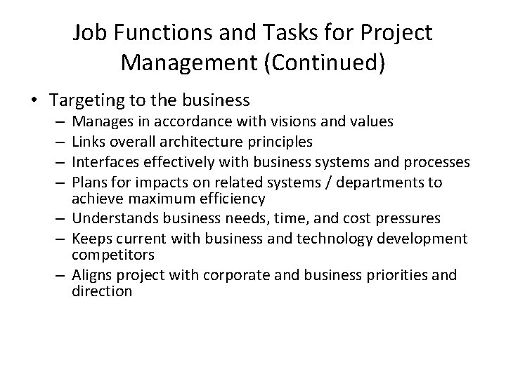 Job Functions and Tasks for Project Management (Continued) • Targeting to the business Manages