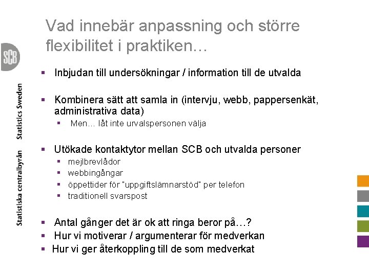 Vad innebär anpassning och större flexibilitet i praktiken… § Inbjudan till undersökningar / information