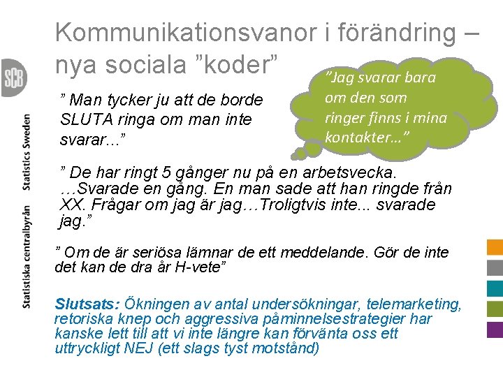 Kommunikationsvanor i förändring – nya sociala ”koder” ”Jag svarar bara ” Man tycker ju